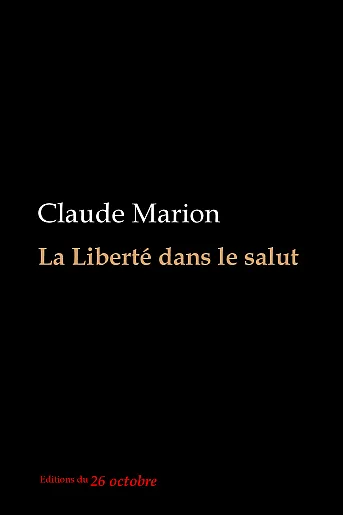 Claude Marion «La Liberté dans le salut».