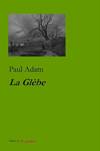 Paul Adam «La Glèbe».