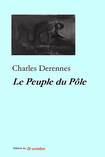 Charles Derennes «Le Peuple du Pôle».