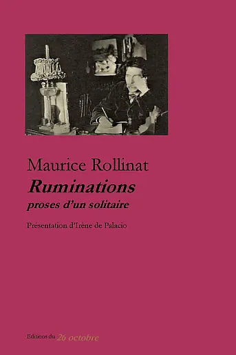 Maurice Rollinat «Ruminations, proses d’un solitaire».
