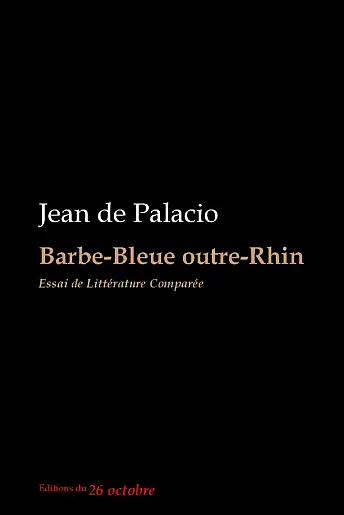 Jean de Palacio «Barbe‑Bleue outre-Rhin».