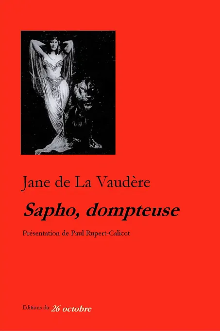 «Sapho, dompteuse» de Jane de La Vaudèreprésentation de Paul Rupert-Calicot.