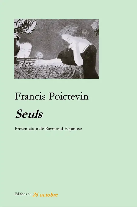 «Seuls» de Francis Poictevin présentation de Raymond Espinose.