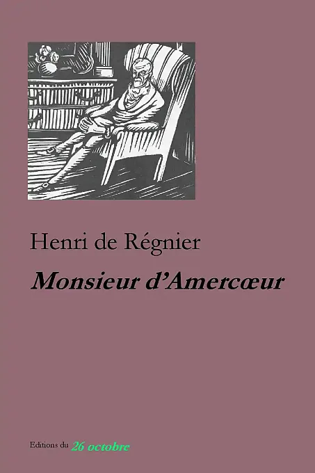 «Monsieur d’Amercœur» de Henri de Régnier.