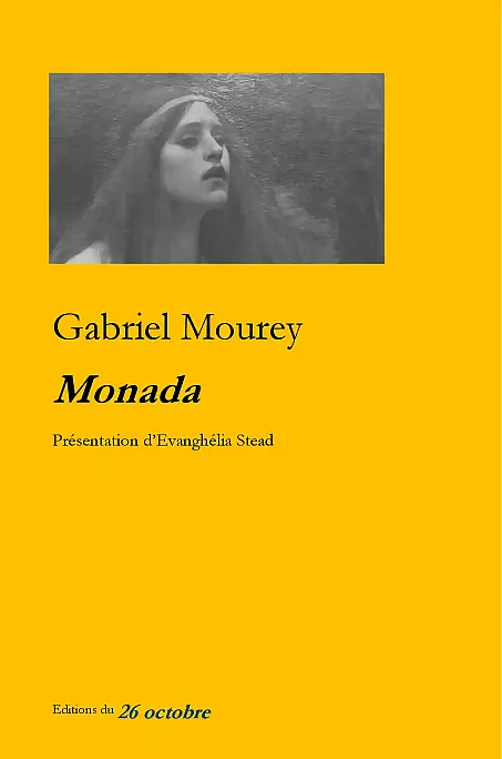 «Monada» de Gabriel Mourey présentation d'Evanghélia Stead.