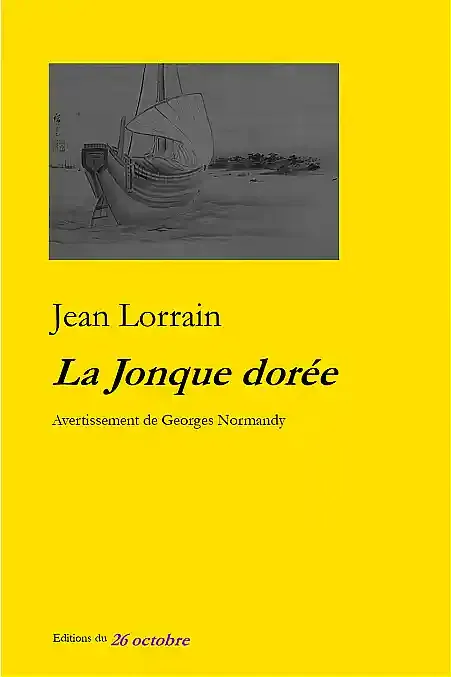 «La Jonque dorée» de Jean Lorrain.